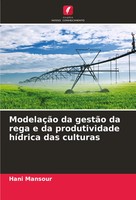 ModelaçãO Da GestãO Da Rega E Da Produtividade HíDrica Das Culturas Hani Mansour