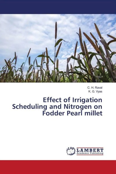 C. H. Raval (U. A.) | Effect Of Irrigation Scheduling And Nitrogen On Fodder...-image
