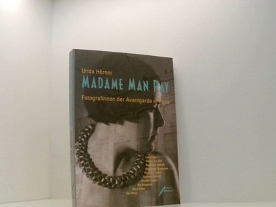 Madame Man Ray Fotografinnen der Avantgarde in Paris