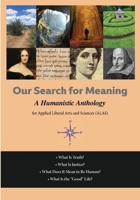 Our Search For Meaning: A Humanistic Anthology for Applied Liberal Arts and: New