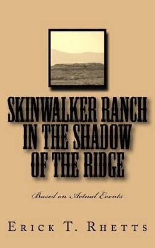 Skinwalker Ranch In the Shadow of the Ridge: Based on Actual Events ...