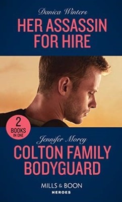 Her Assassin for Hire / Colton Family Bodyguard : Her Assassin fo