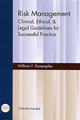 Risk Management : Clinical, Ethical and Legal Guidelines for Succ