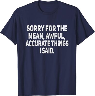 Sorry The Mean Awful Things Funny Sarcastic Joker Unisex T-Shirt