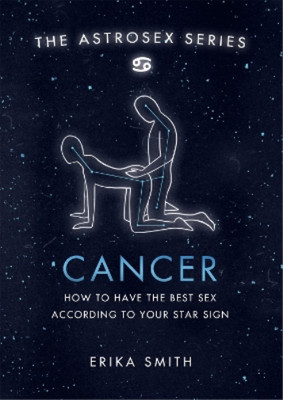 Erika W. Smith Astrosex: Cancer (Gebundene Ausgabe) Astrosex Series