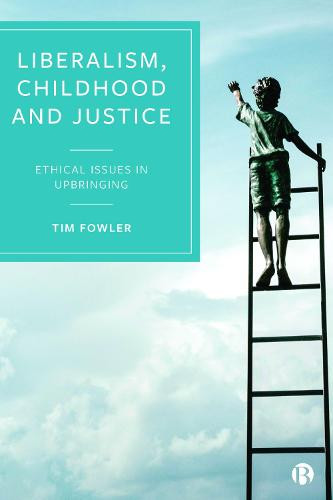 Liberalism, Childhood and Justice – Ethical Issues  in Upbringing Fowler