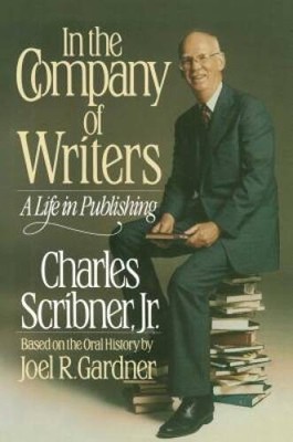 In the Company of Writers: A Life in Publishing (based on the oral histor - GOOD
