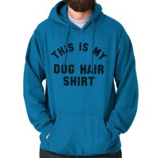 Dog Hair Shirt Funny Pet Owner Puppy Lover Hoodie Hooded Sweatshirt Men Women