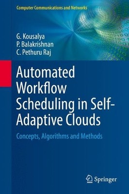 Automated Workflow Scheduling in Self-Adaptive Clouds - 9783319569819