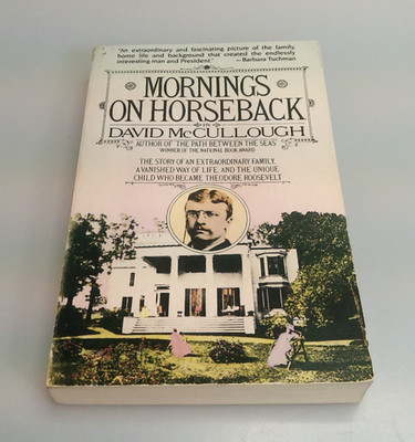 Mornings on Horseback David McCullough 1982 Touchstone PB Theodore Roosevelt Bio