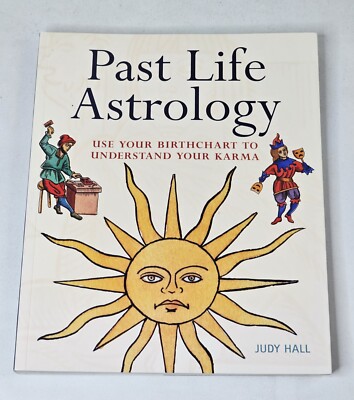 Past Life Astrology Use Your Birth Chart to Understand Your Karma Book Judy Hall