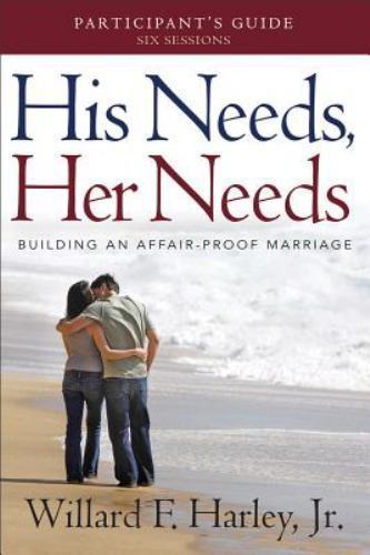 His Needs, Her Needs Participant's Guide : Building an Affair-Proof Marriage ...