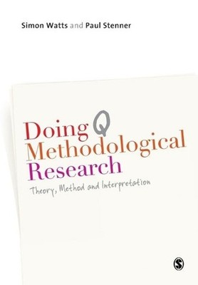Doing Q Methodological Research: Theory, Method & Interpretation by Simon Watts 