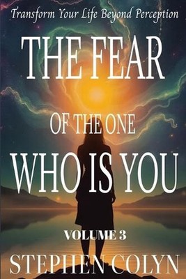The Fear of The One Who Is You: Breakthrough Self-Doubt, Unlock Hidden Power, an