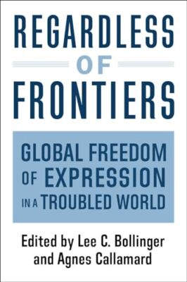 Regardless of Frontiers: Global Freedom of Expression in a Troubled World by ...