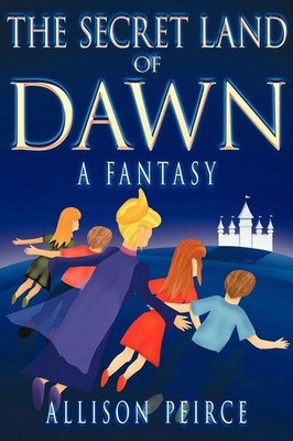 The Secret Land of Dawn A Fantasy Allison Peirce Taschenbuch Englisch 2010