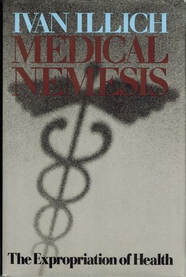Medical nemesis: The expropriation of health