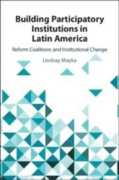 Lindsay Mayka | Building Participatory Institutions In Latin America | Buch-image