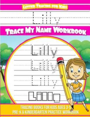 Lilly Letter Tracing For Kids Trace My Name Workbook: Tracing Books For Kid...