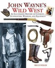 John Wayne's Wild West : An Illustrated History of Cowboys, Gunfights, Weapons, and Equipment by Bruce Wexler and Vincent Bugliosi (2010, Hardcover)