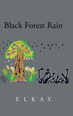 Elkay - Black Forest Rain - New hardback or cased book - 84 - X555z