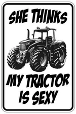 THINKS MY TRACTOR IS SEXY sign Metal funny man cave house decor