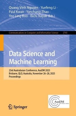 Data Science and Machine Learning: 23rd Australasian Conference, AusDM 2025, Bri