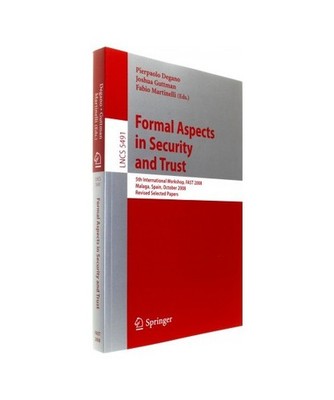 Formal Aspects in Security and Trust: 5th International Workshop, FAST 2008 Mala