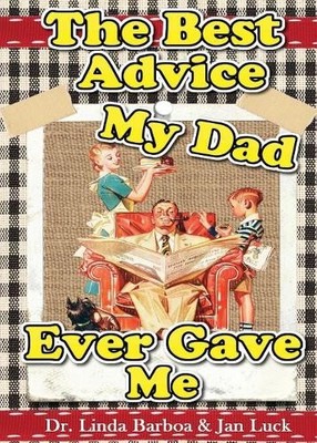 Linda Barboa Jan Luck The Best Advice My Dad Ever Gave Me (Taschenbuch)
