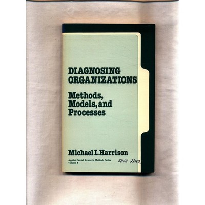 Diagnosing Organizations: Methods, Models and Processes Harrison, Michael I.: