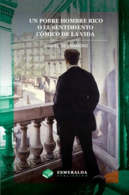 de Unamuno - Un pobre hombre rico o El sentimiento cmico de la vida - - X555z