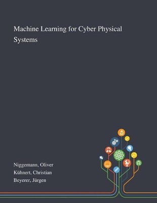 Machine Learning for Cyber Physical Systems by Oliver Niggemann (English) Paperb
