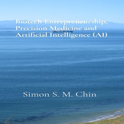 Biotech Entrepreneurship Precision Medicine and Artificial Intell