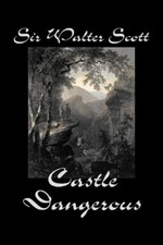 Walter Scott Castle Dangerous (Paperback) (UK...