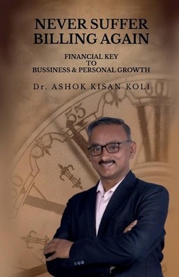 Never Suffer Billing Again: Financial Key to Business & Personal Growth by Dr As