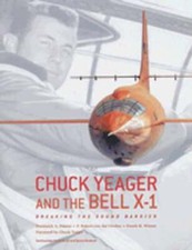 Chuck Yeager and the Bell X-1: Breaking the Sound Barrier by Dominick A Pisano