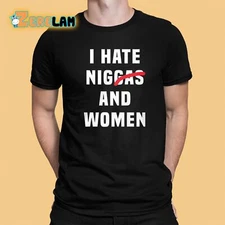 I Hate Niggas And Women Shirt_05l_4