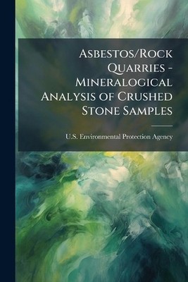 Asbestos/Rock Quarries - Mineralogical Analysis of Crushed Stone Samples by U.S.
