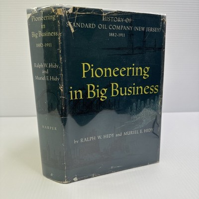 Pioneering in Big Business 1882-1911 Hidy HC History of Standard Oil Co (NJ)