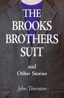 John Thornton | The Brooks Brothers Suit And Other Stories | Taschenbuch (2019)