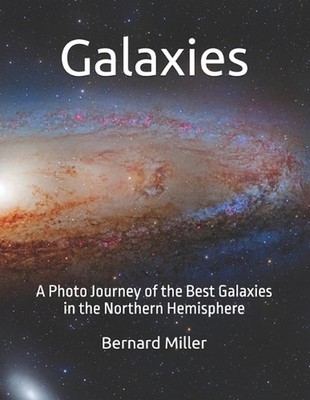 Galaxies: A Photo Journey of the Best Galaxies in the Northern Hemisphere by Ber