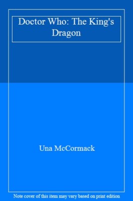 Doctor Who: The King's Dragon By Una McCormack. 9781849903141