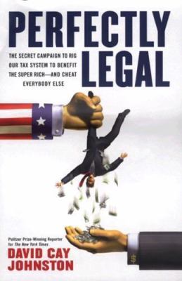 Perfectly Legal: The Covert Campaign to Rig - hardcover, Johnston, 9781591840190