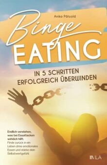 Binge Eating in 5 Schritten erfolgreich überwinden: Endl... | Buch | Zustand gut