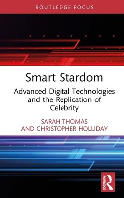 Smart Stardom: Advanced Digital Technologies and the Replication of Celebrity by