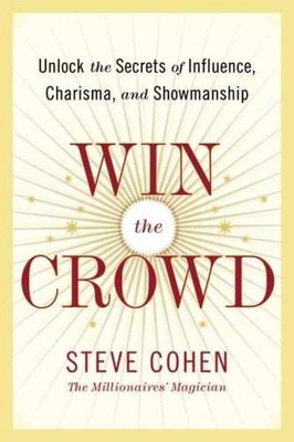 Win the Crowd: Unlock the Secrets of - Hardcover, by Cohen Steve - Very Good l