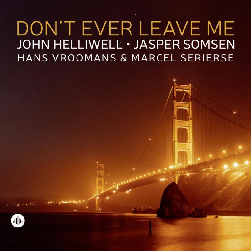 John Helliwell, Jasper Somsen, Hans Vroomans, Marcel Serierse Don't Ever Leave - Image 2