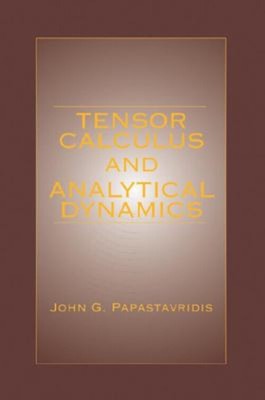 Tensor Calculus and Analytical Dynamics Hardcover John G. Papasta