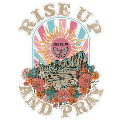 Rise Up and Pray Christian Luke Desert Flowers Bumper Sticker Vinyl Decal 5''