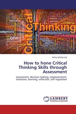 How to hone Critical Thinking Skills through Assessment Betty McDonald